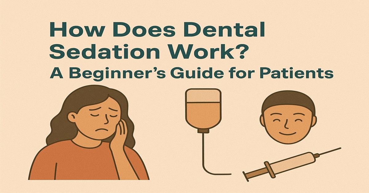How Does Dental Sedation Work? A Beginner’s Guide for Patients