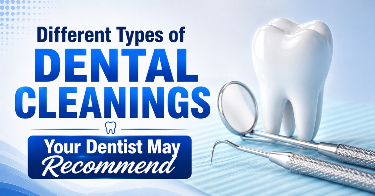 Different Types of Dental Cleanings Your Dentist May Recommend