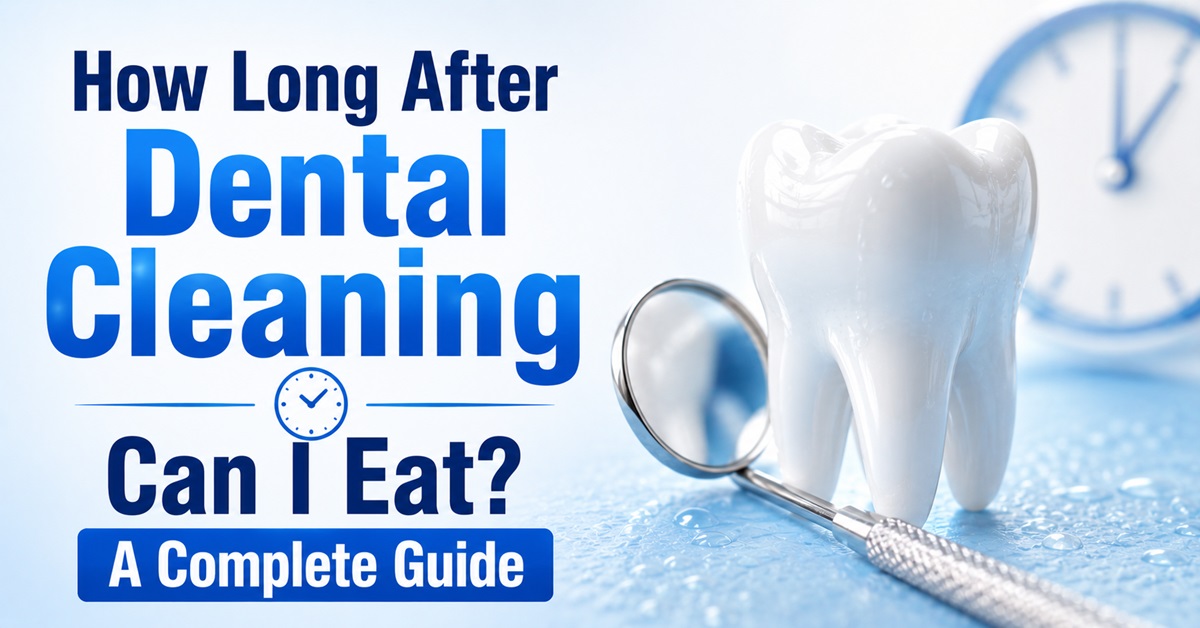 How Long After Dental Cleaning Can I Eat A Complete Guide